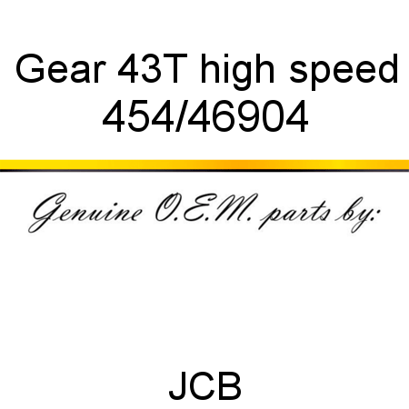 Gear, 43T high speed 454/46904