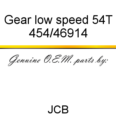 Gear, low speed, 54T 454/46914