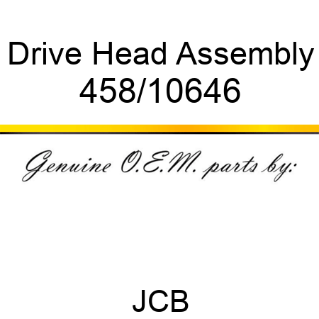 Drive, Head Assembly 458/10646