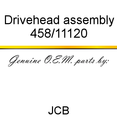 Drivehead, assembly 458/11120