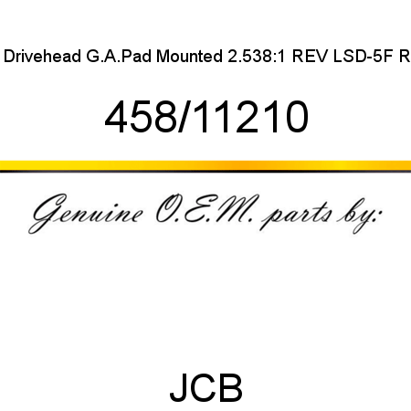 Drivehead, G.A.Pad Mounted, 2.538:1 REV LSD-5F R 458/11210