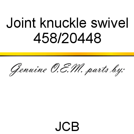 Joint, knuckle swivel 458/20448