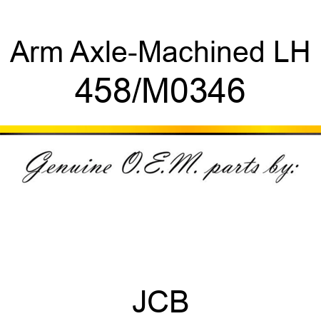 Arm, Axle-Machined LH 458/M0346