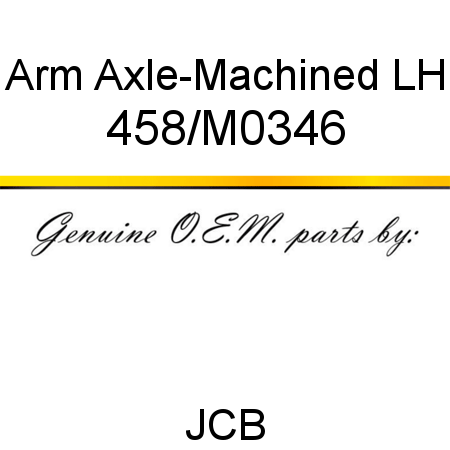 Arm, Axle-Machined LH 458/M0346