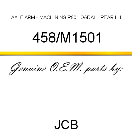 AXLE ARM - MACHINING, P90 LOADALL REAR LH 458/M1501