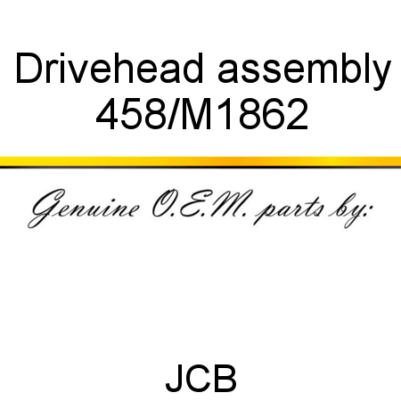 Drivehead, assembly 458/M1862