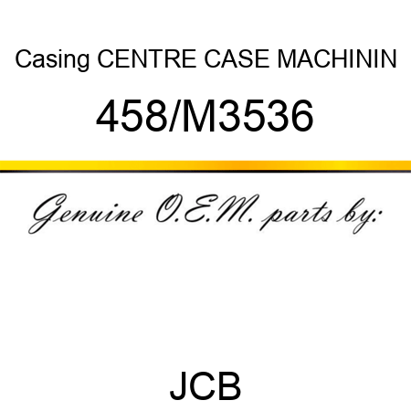 Casing, CENTRE CASE MACHININ 458/M3536