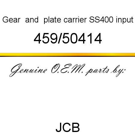 Gear, & plate carrier, SS400 input 459/50414