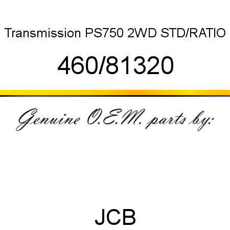 Transmission, PS750 2WD STD/RATIO 460/81320