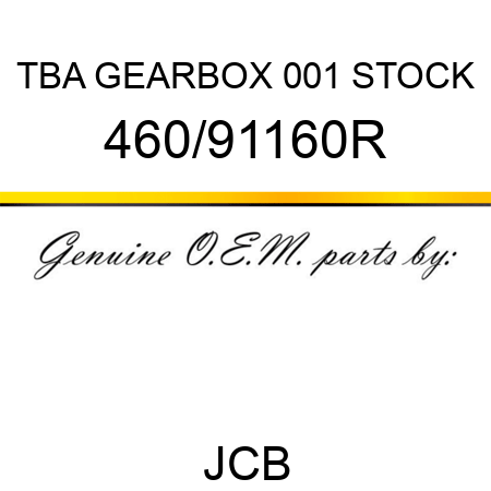 TBA, GEARBOX, 001 STOCK 460/91160R