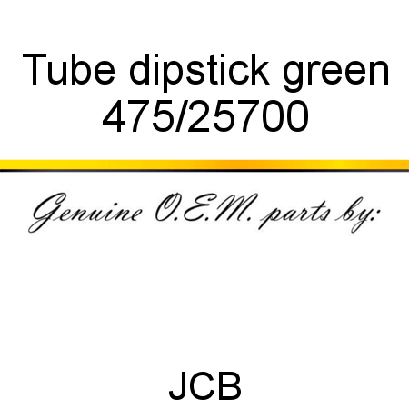 Tube, dipstick, green 475/25700
