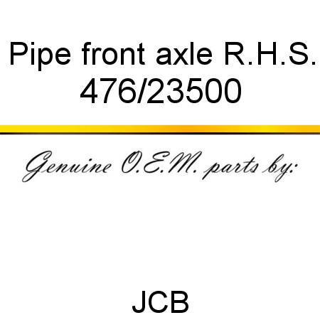 Pipe, front axle R.H.S. 476/23500