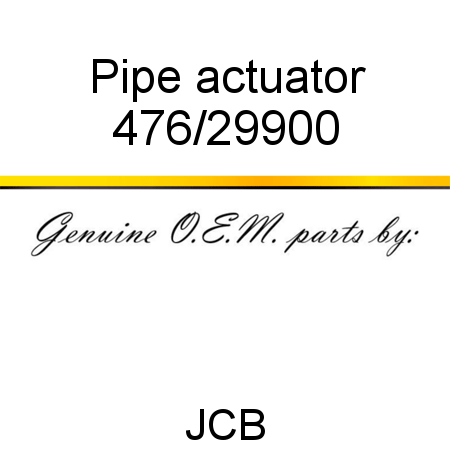 Pipe, actuator 476/29900