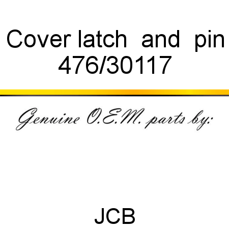 Cover, latch & pin 476/30117