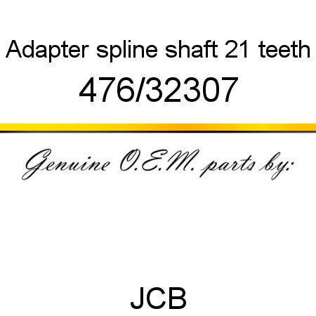 Adapter, spline shaft, 21 teeth 476/32307