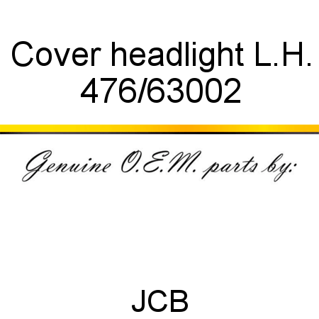 Cover, headlight L.H. 476/63002