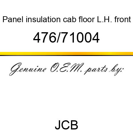 Panel, insulation, cab floor L.H. front 476/71004