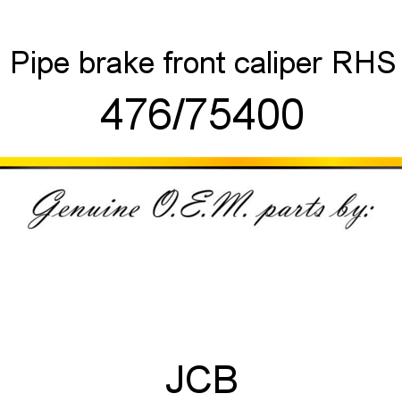 Pipe, brake, front caliper RHS 476/75400