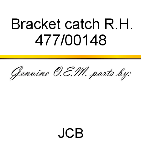 Bracket, catch, R.H. 477/00148