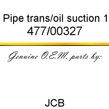 Pipe, trans/oil suction 1 477/00327
