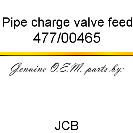 Pipe, charge valve feed 477/00465