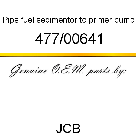 Pipe, fuel sedimentor, to primer pump 477/00641