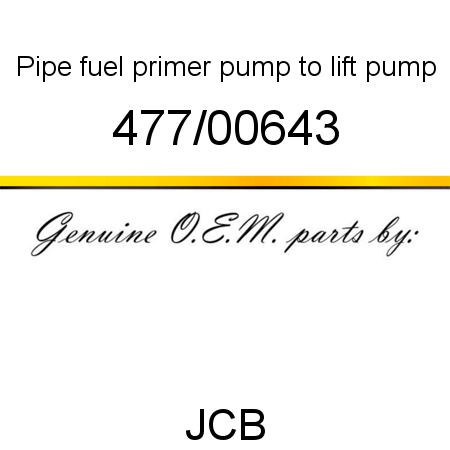 Pipe, fuel, primer pump, to lift pump 477/00643
