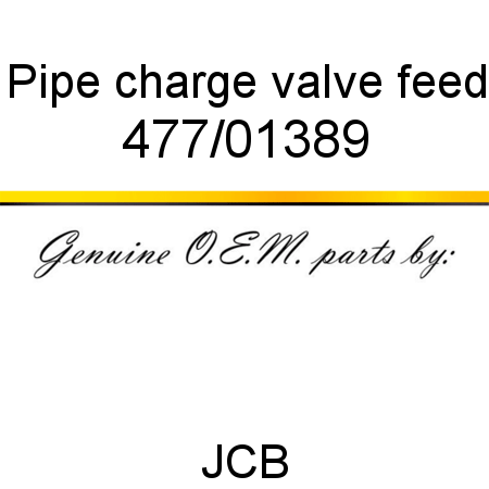 Pipe, charge valve feed 477/01389