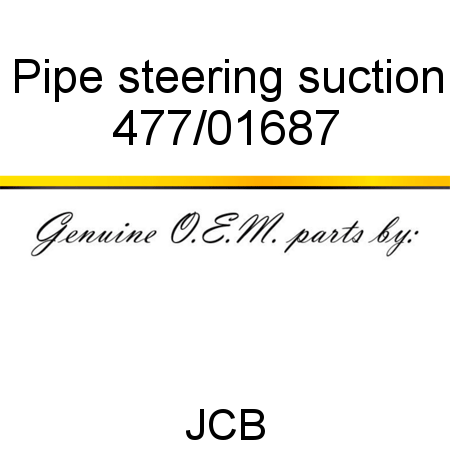 Pipe, steering suction 477/01687