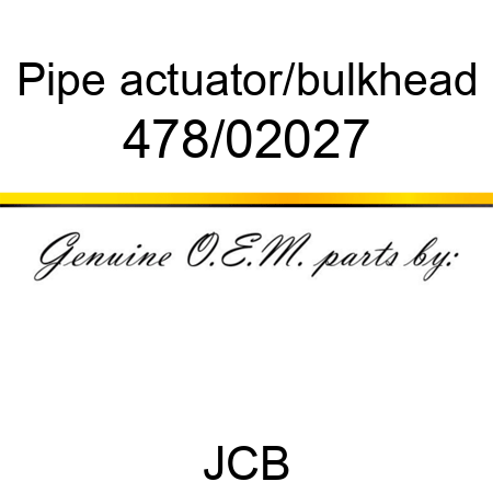 Pipe, actuator/bulkhead 478/02027