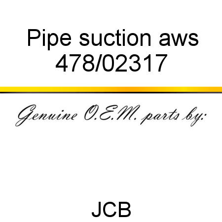 Pipe, suction, aws 478/02317