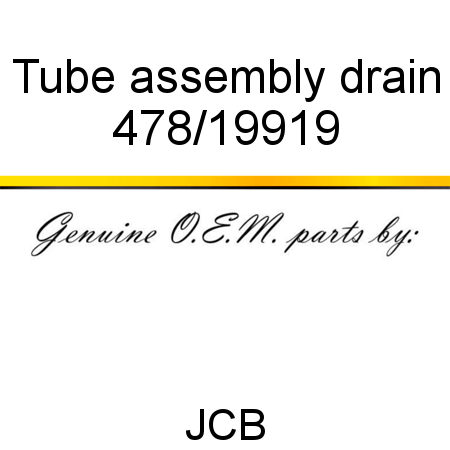 Tube, assembly, drain 478/19919