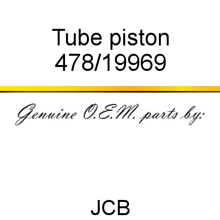 Tube, piston 478/19969