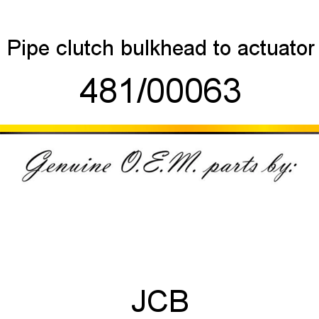 Pipe, clutch, bulkhead to actuator 481/00063