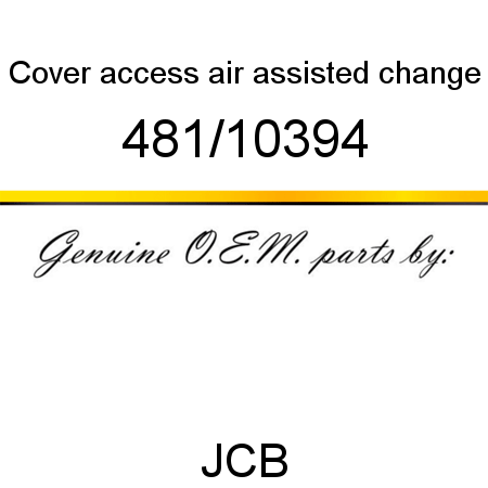 Cover, access, air assisted change 481/10394