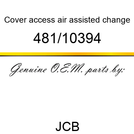 Cover, access, air assisted change 481/10394