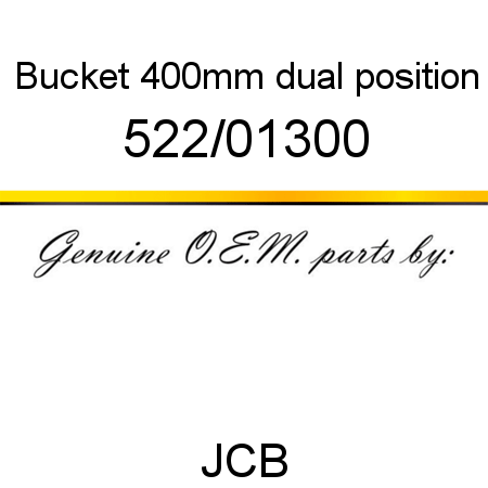 Bucket, 400mm dual position 522/01300