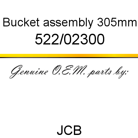 Bucket, assembly, 305mm 522/02300