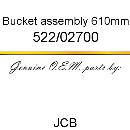 Bucket, assembly, 610mm 522/02700