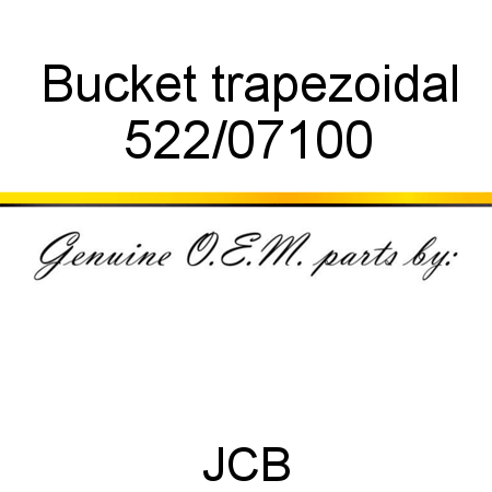 Bucket, trapezoidal 522/07100