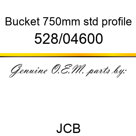 Bucket, 750mm, std profile 528/04600