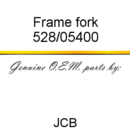 Frame, fork 528/05400