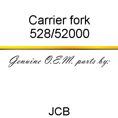 Carrier, fork 528/52000