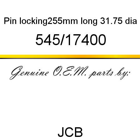 Pin, locking,255mm long, 31.75 dia 545/17400