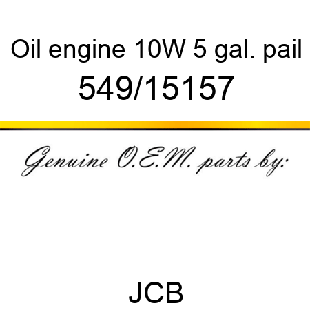 Oil, engine, 10W 5 gal. pail 549/15157