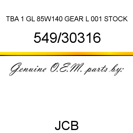 TBA, 1 GL 85W140 GEAR L, 001 STOCK 549/30316