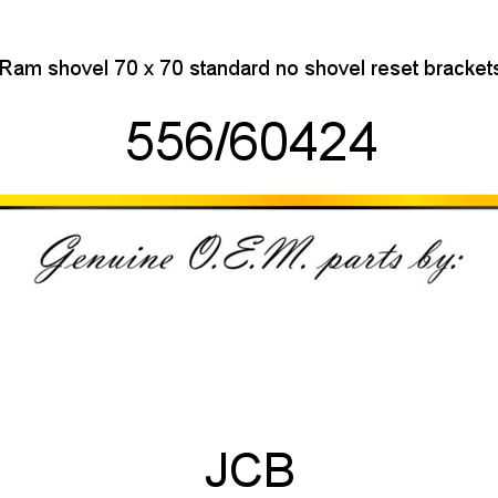 Ram, shovel 70 x 70, standard, no shovel reset brackets 556/60424