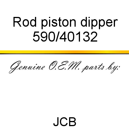 Rod, piston, dipper 590/40132