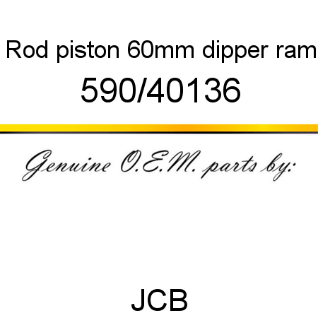 Rod, piston 60mm, dipper ram 590/40136
