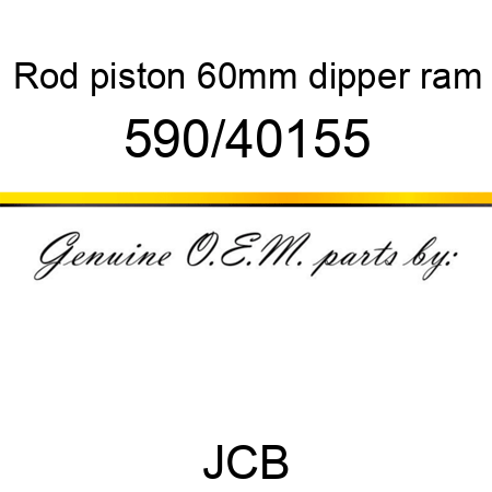 Rod, piston 60mm, dipper ram 590/40155